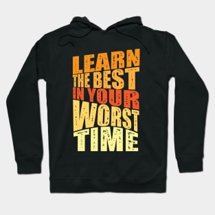 learn the best in your worst time Hoodie